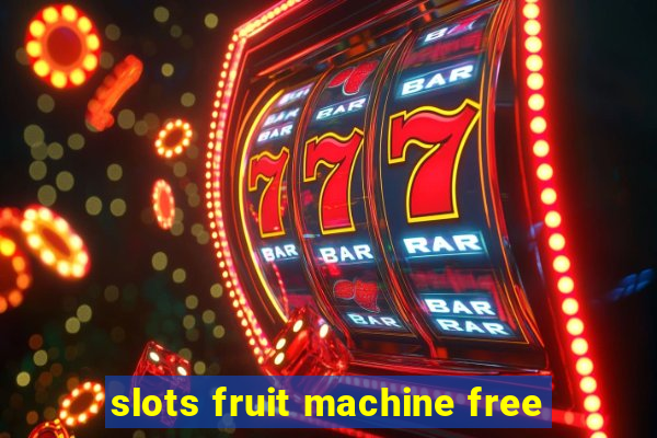 slots fruit machine free