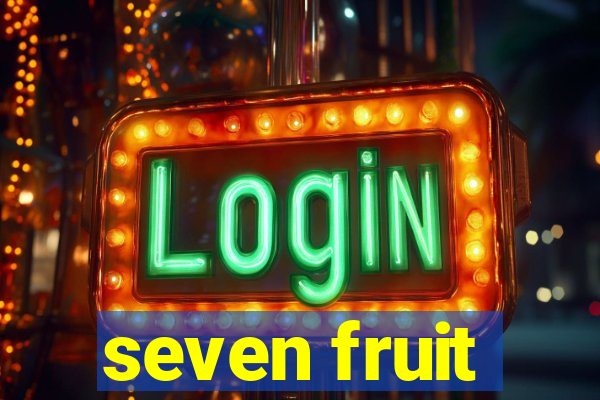 seven fruit