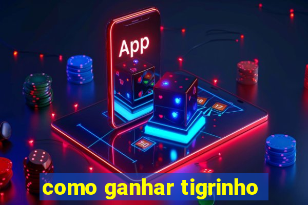 como ganhar tigrinho