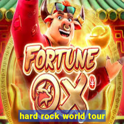 hard rock world tour