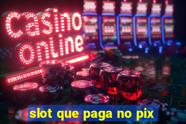 slot que paga no pix