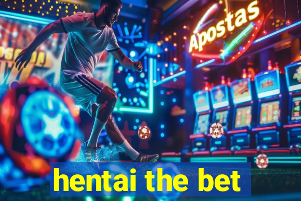 hentai the bet