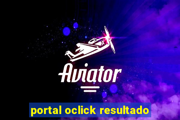 portal oclick resultado