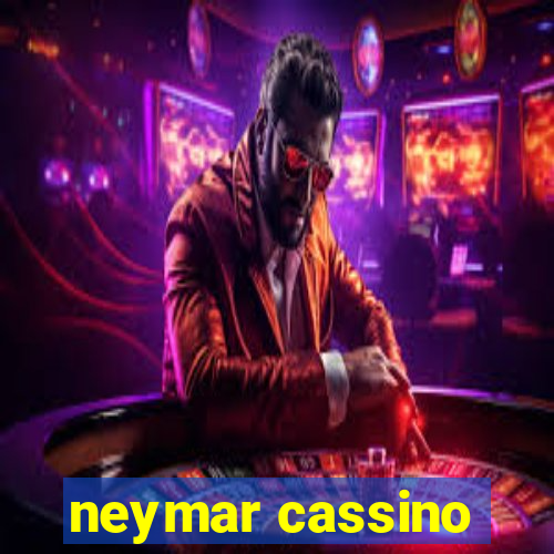 neymar cassino