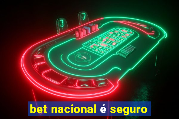 bet nacional é seguro