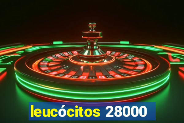 leucócitos 28000