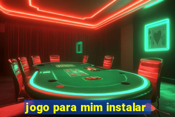 jogo para mim instalar