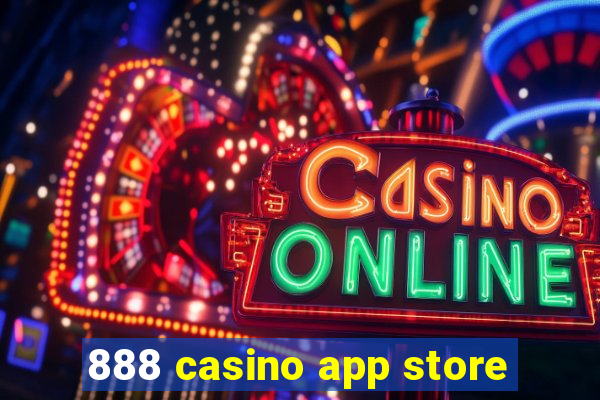 888 casino app store