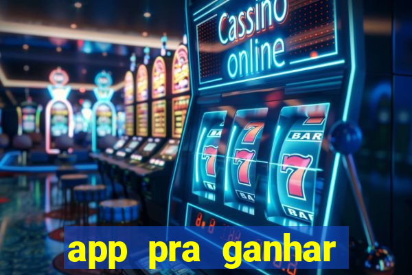 app pra ganhar dinheiro jogando