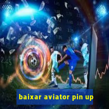 baixar aviator pin up