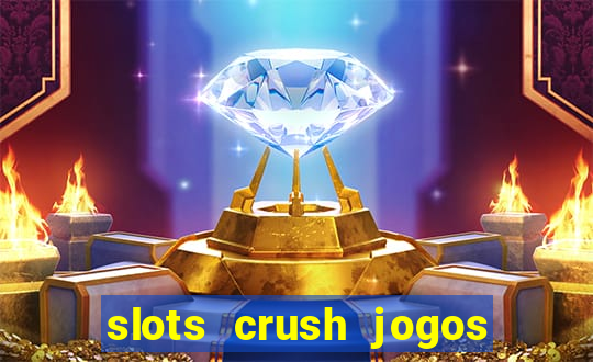 slots crush jogos de cartas