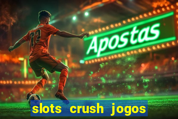 slots crush jogos de cartas