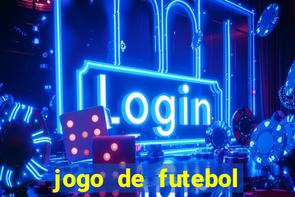 jogo de futebol dinheiro infinito