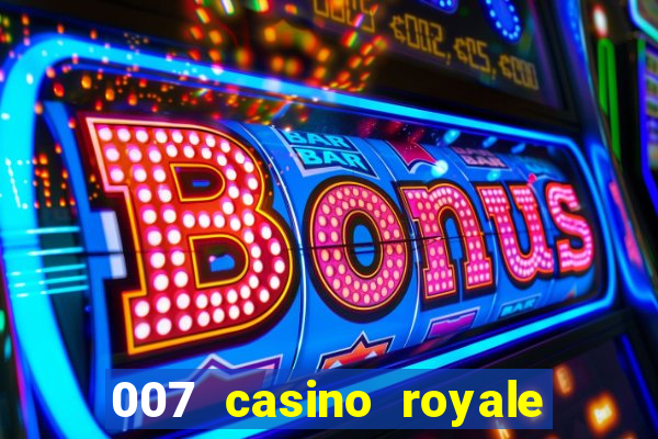 007 casino royale online legendado filme completo