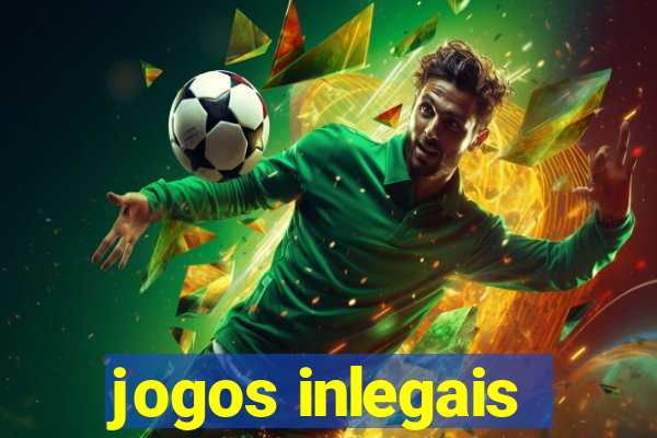 jogos inlegais