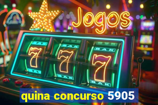 quina concurso 5905