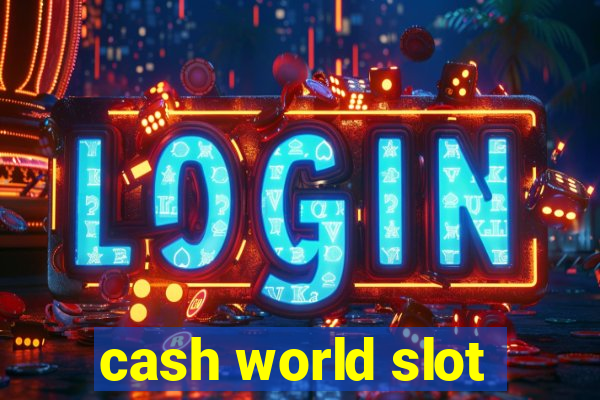 cash world slot