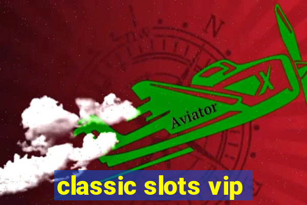 classic slots vip