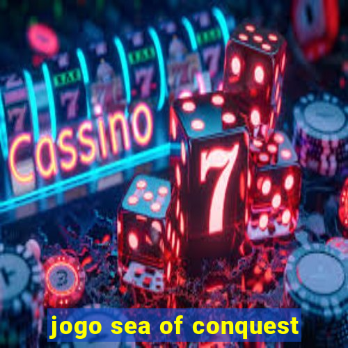 jogo sea of conquest