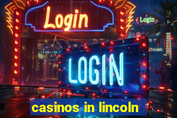 casinos in lincoln