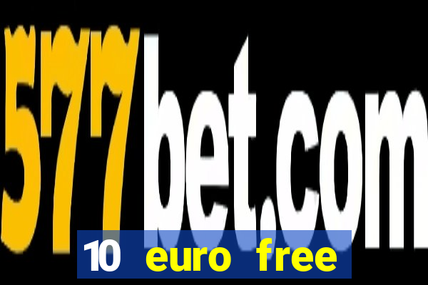 10 euro free casino no deposit