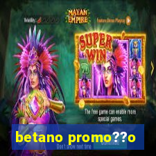 betano promo??o