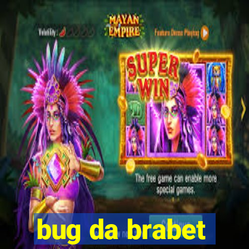 bug da brabet