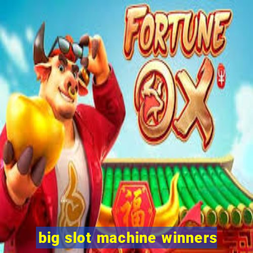 big slot machine winners