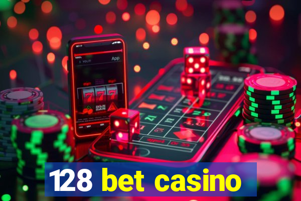 128 bet casino