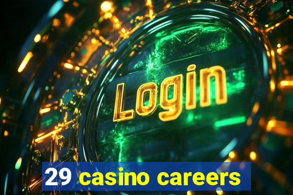 29 casino careers