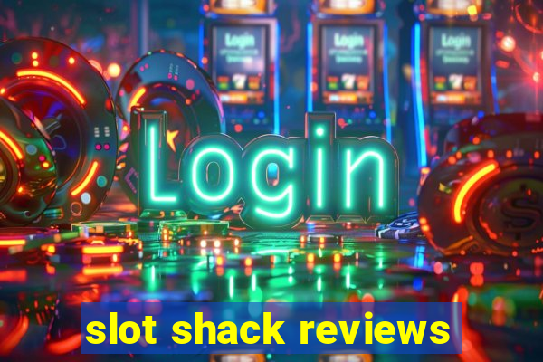 slot shack reviews