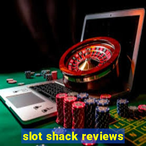 slot shack reviews