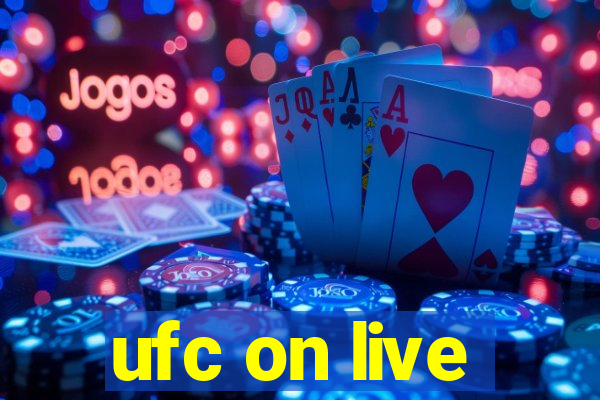 ufc on live