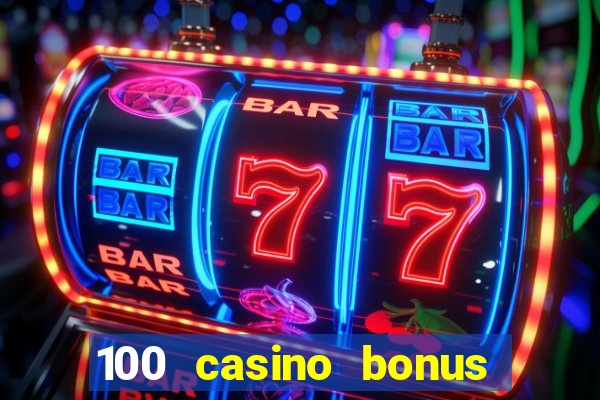 100 casino bonus all british casino