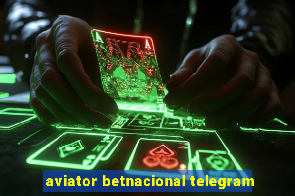 aviator betnacional telegram