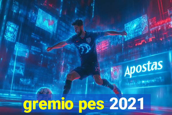 gremio pes 2021