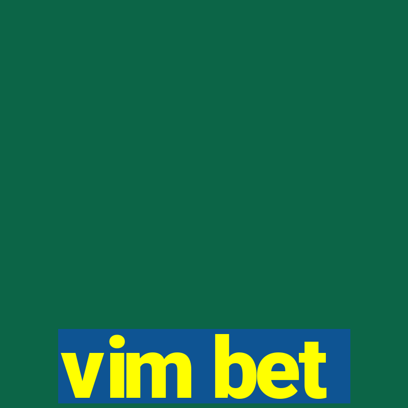 vim bet