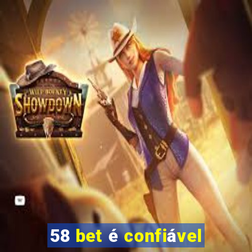 58 bet é confiável