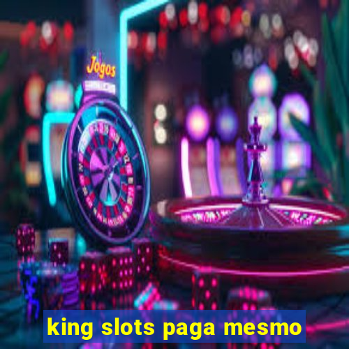 king slots paga mesmo