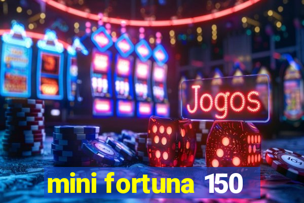 mini fortuna 150