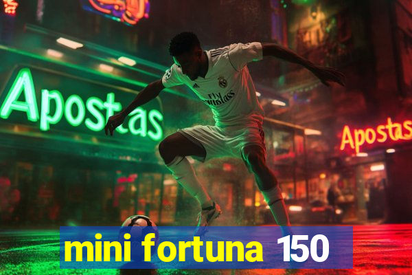 mini fortuna 150