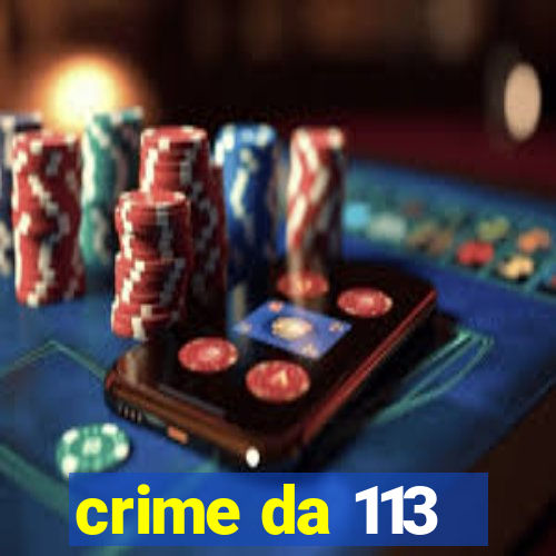 crime da 113