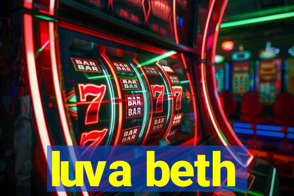 luva beth