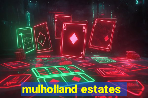 mulholland estates