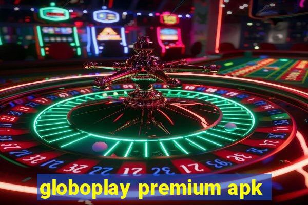 globoplay premium apk