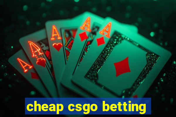 cheap csgo betting