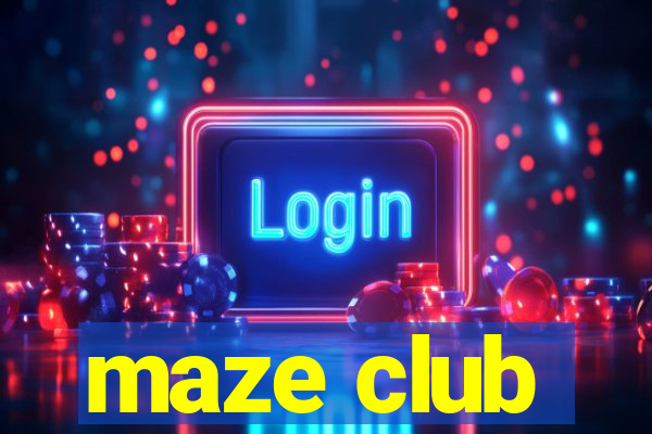 maze club