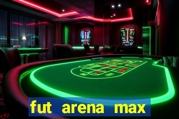 fut arena max futebol ao vivo