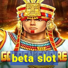 beta slot