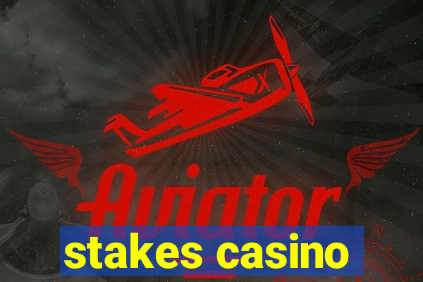 stakes casino